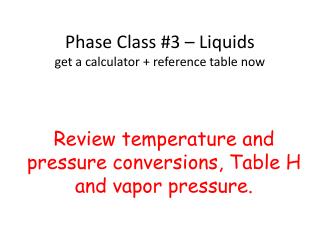 Phase Class #3 – Liquids get a calculator + reference table now