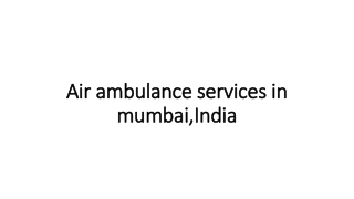 Air ambulance services in mumbai,India