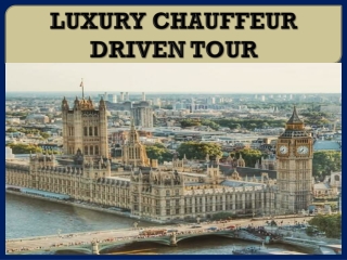 LUXURY CHAUFFEUR DRIVEN TOUR