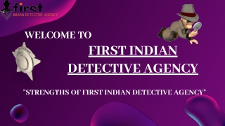 Strengths of First Indian Detective Agency