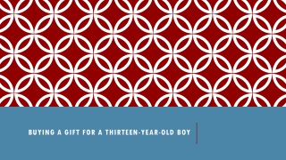 Buying a Gift for a Thirteen-Year-Old Boy