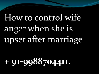 How to control wife anger when she is upset after marriage