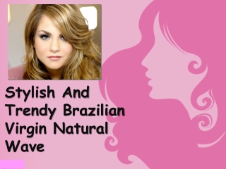Stylish And Trendy Brazilian Virgin Natural Wave