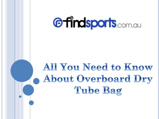 All You Need to Know About Overboard Dry Tube Bag