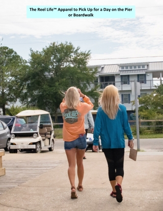 The Reel Life™ Apparel to Pick Up for a Day on the Pier or Boardwalk