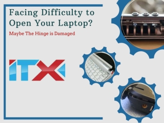 Facing Difficulty to Open Your Laptop? Maybe The Hinge is Damaged