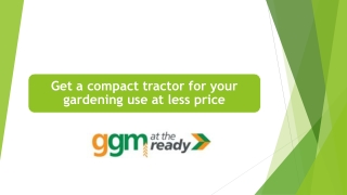 Get a compact tractor for your gardening use at less price