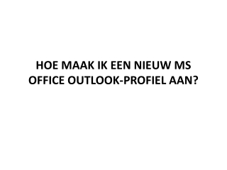 HOE MAAK IK EEN NIEUW MS OFFICE OUTLOOK-PROFIEL AAN?