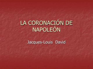 LA CORONACIÓN DE NAPOLEÓN