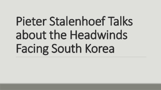 Pieter Stalenhoef Talks about the Headwinds Facing South Korea