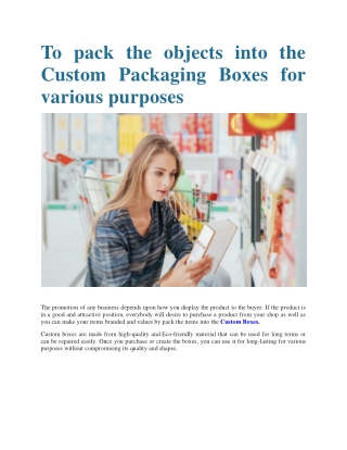 To Pack the objects into the Custom Packaging Boxes for various purposes