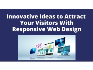 Ultimate Ideas to Attract Your Visitors With Responsive Web Design