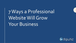 7 Ways a Professional Website Will Grow Your Business