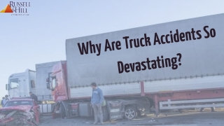 Why Are Truck Accidents So Devastating?