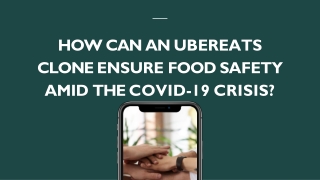 How can an UberEats Clone Ensure Food Safety Amid the Covid-19 Crisis?