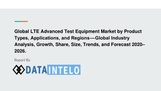 LTE Advanced Test Equipment Market by Product Types, Applications, and Regions — Global Industry Analysis, Growth, Share