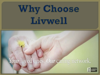 Why Choose Livwell