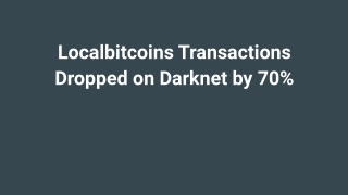 Localbitcoins Transactions Dropped in Darknet by 70%