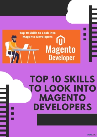 Top 10 Skills to look in to magento developers.