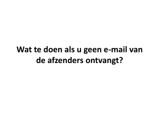 Wat te doen als u geen e-mail van de afzenders ontvangt?