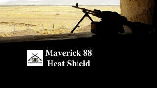 Maverick 88 heat shield   shotgunheatshield