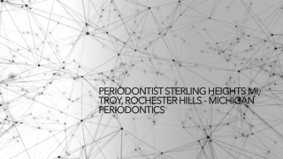 Periodontist Sterling Heights MI, Troy, Rochester Hills - Michigan Periodontics