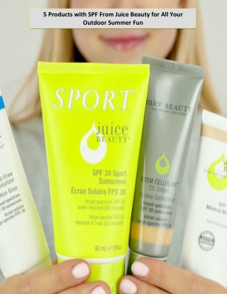 5 Products with SPF From Juice Beauty for All Your Outdoor Summer Fun