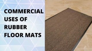 COMMERCIAL USES OF RUBBER FLOOR MATS
