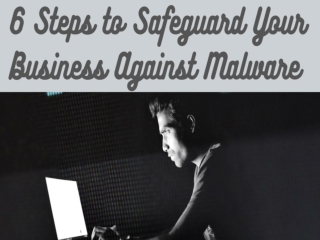 6 Steps to Safeguard Your Business Against Malware