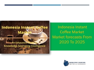 Indonesia Instant Coffee Market Research Report- Forecasts From 2020 To 2025