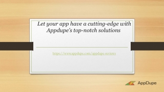 Let your app have a cutting-edge with Appdupe’s top-notch solutions
