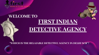 WHICH IS THE RELAIABLE DETECTIVE AGENCY IN DELHI NCR?