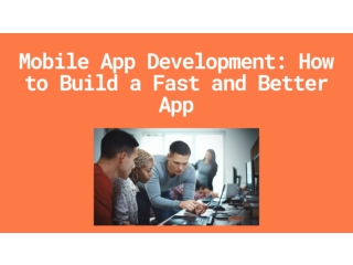 How to Build a Fast and Better App:  Mobile App Development