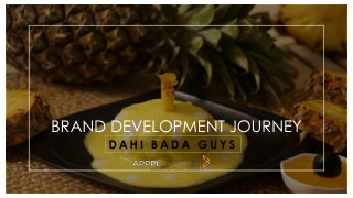 BRAND DEVELOPMENT JOURNEY|DAHI BADA GUYS|APPPL COMBINE|AD AGENCY