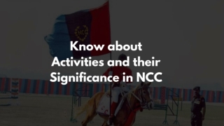 Know about activities and their significance in NCC- Trooptiq