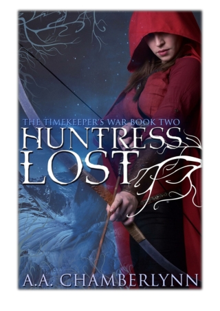[PDF] Free Download Huntress Lost By A.A. Chamberlynn