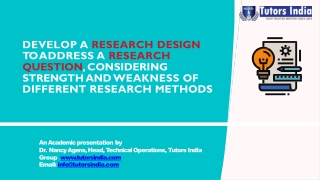 Develop a Research Design to Address a Research Question, Considering Strength and Weakness of Different Research Method