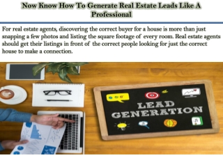 Now Know How To Generate Real Estate Leads Like A Professional