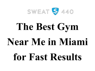 The Best Gym Near Me in Miami for Fast Results