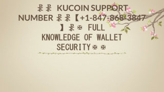 ☧☧ KuCoin Support Number ☧☧【 1-847-868-3847】☧✠ Full knowledge of wallet security✠✠