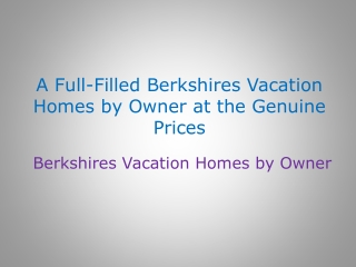 A Full-Filled Berkshires Vacation Homes by Owner at the Genuine Prices