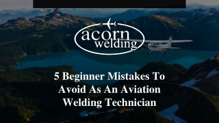 5 beginner mistakes to avoid as an aviation welding technician