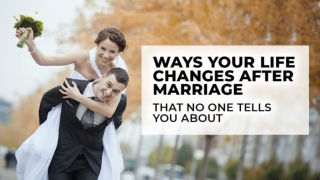 Ways Your Life Changes After Marriage That No One Tells You About
