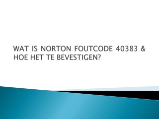 WAT IS NORTON FOUTCODE 40383 & HOE HET TE BEVESTIGEN?