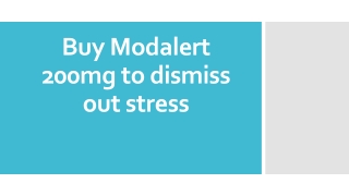 Buy Modalert 200mg to dismiss out stress