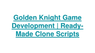 Golden Knight Game Development | Ready-Made Clone Scripts