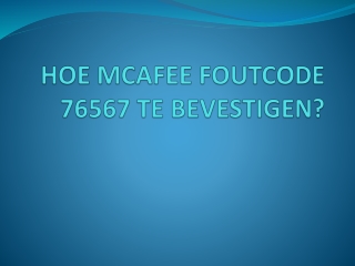 HOE MCAFEE FOUTCODE 76567 TE BEVESTIGEN?