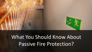 What You Should Know About Passive Fire Protection?