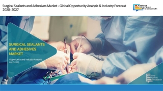 Surgical sealants and adhesives market to Witness Huge Expansion throughout The Forecast Period 2019 to 2027