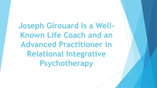 Joseph Girouard Is a Well-Known Life Coach and an Advanced Practitioner in Relational Integrative Psychotherapy